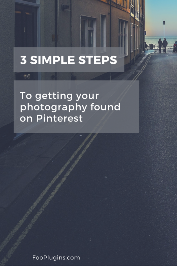 Three Simple Steps to Get Your Photography Found on Pinterest