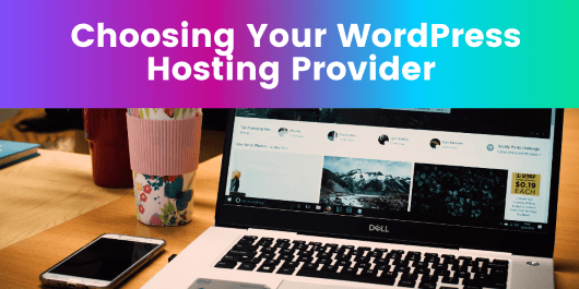 Tips For Choosing Your WordPress Hosting Provider