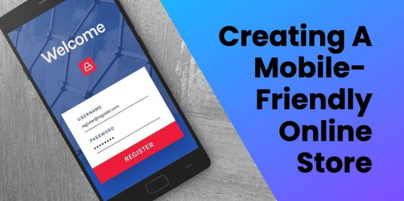 Easy Tips For Making A Mobile-Friendly Online Store