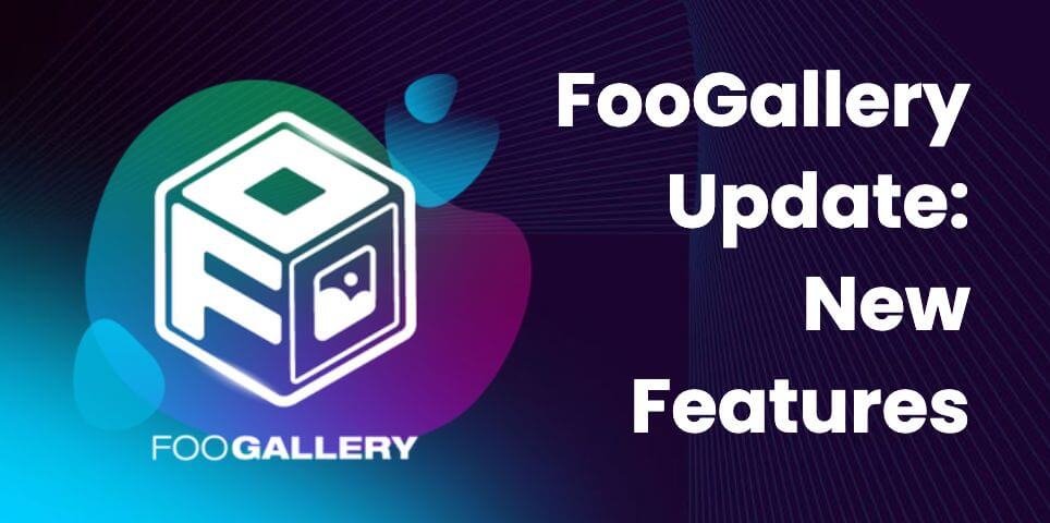 FooGallery Update: Master Product Upgrade & an Advanced Attachment Modal