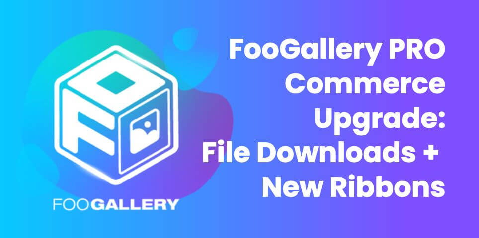 [New Features] FooGallery PRO Commerce Upgrade