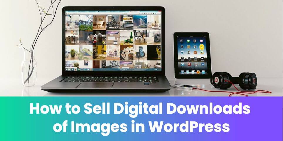 How to Sell Digital Downloads of Images in WordPress
