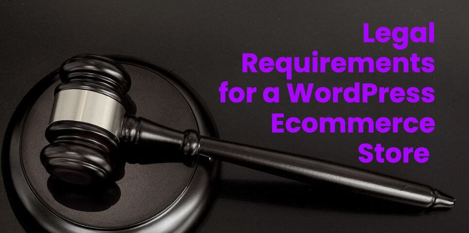 Legal Requirements for Running an Ecommerce Store on WordPress