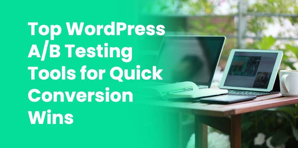 8 WordPress A/B Testing Tools for Quick Conversion Wins