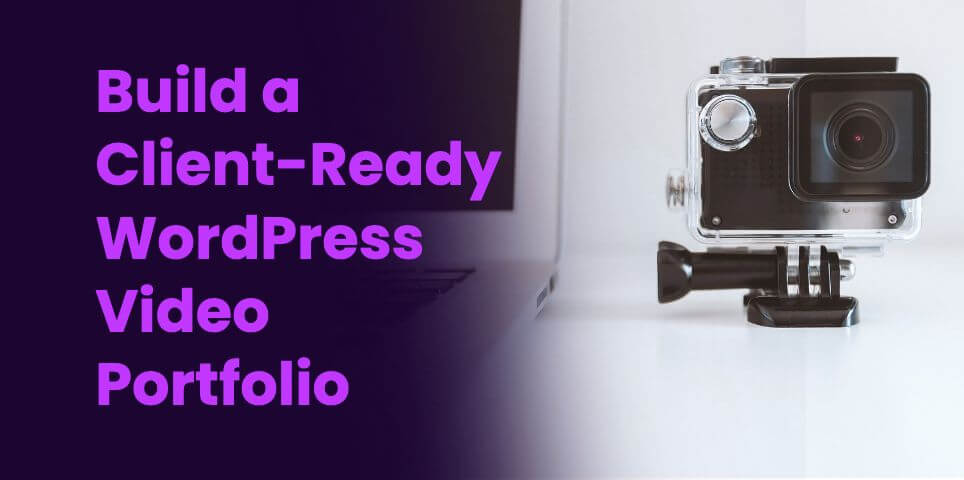 Build a Client-Ready WordPress Video Portfolio