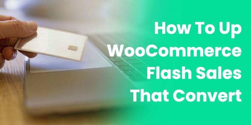How to Set Up WooCommerce Flash Sales That Convert