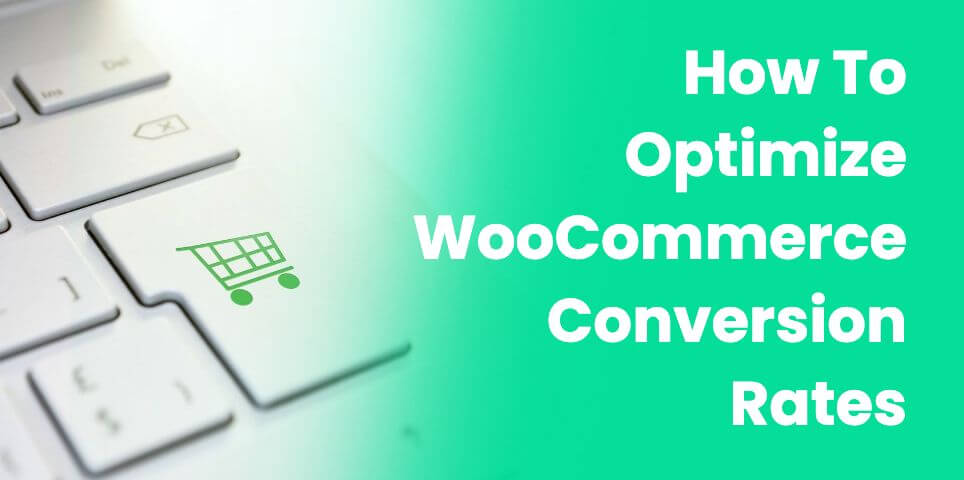 8 Ways to Optimize WooCommerce Conversion Rates