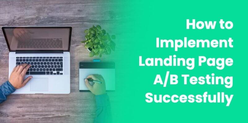 How to Implement AB Landing Page Testing Successfully