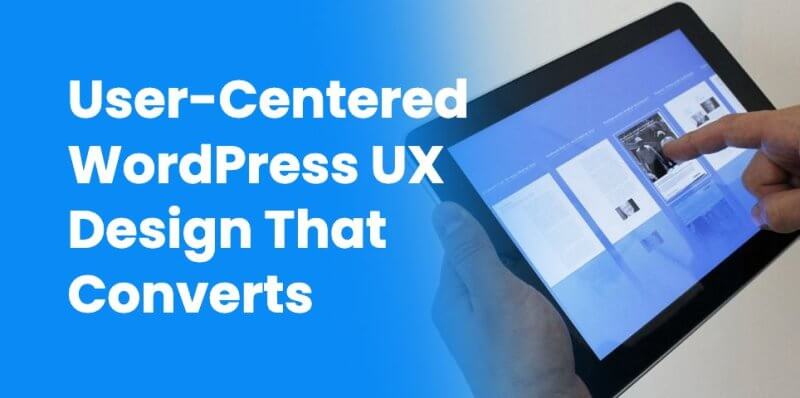User-Centered WordPress UX Design That Converts