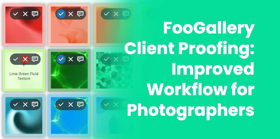Introducing FooGallery Client Proofing for Improved Workflow for Photographers