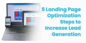5 Landing Page Optimization Steps to Increase Lead Generation 5 Landing Page Optimization Steps to Increase Lead Generation
