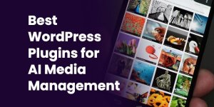 The 5 Best WordPress Plugins for AI Media Management (2026) The 5 Best WordPress Plugins for AI Media Management (2026)